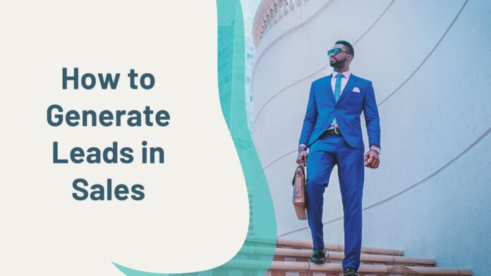 How to Generate Leads in Sales? (7 Best Ways)