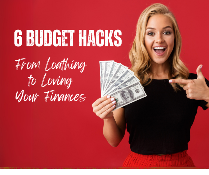 Budget Hacks: From Loathing to Loving Your Financial Journey