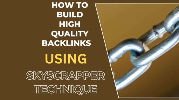 How To Build High-Quality Backlinks Using Skyscraper Technique [6 Simple Steps]